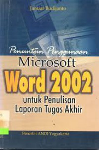 Image of Penuntun Penggunaan Microsoft Word 2002 untuk Penulisan Laporan Tugas Akhir