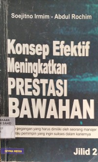 Konsep Efektif Meningkatkan Prestasi Bawahan