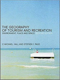 The Geography of Tourism and Recreation: Environment, Place and Space