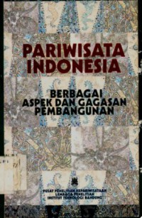 Pariwisata Indonesia : Berbagai Aspek Dan Gagasan Pembangunan