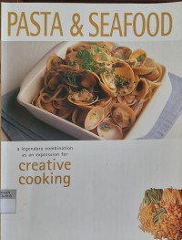 Pasta & Seafood: A Legendary Combination As An Expression For Creative Cooking