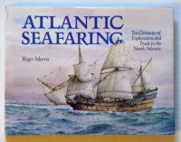 Atlantic Seafaring : Ten Centuries of Exploration and Trad in The North Atlantic