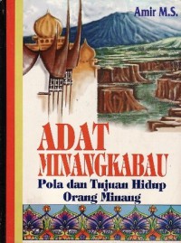 Adat Minangkabau : Pola dan Tujuan Hidup Orang Minang