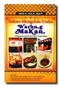 Sukses Mengelola Usaha Warung Makan : Dilengkapi Strategi dan Profil Usaha 51 Tempat Makan