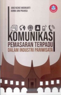 Komunikasi Pemasaran Terpadu : dalam Industri Pariwisata