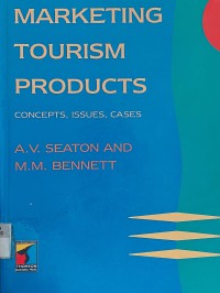 Marketing Tourism Products : Concepts, Issues, Cases