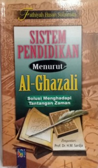 Sistem Pendidikan Menurut Al-Ghazali: Solusi Menghadapi Tantangan Zaman