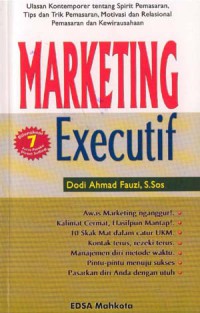 Marketing Executif : Ulasan Kontemporer tentang Spirit Pemasaran, Tips dan Trik Pemasaran, Motivasi dan relasional Pemasran dan Kewirausahaan