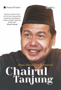 Kisah, Perjuangan, dan Inspirasi Chairul Tanjung