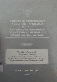 Peraturan Pemerintah RI Nomor: 25 Tahun 2000 Tentang Kewenangan Pemerintah dan Kewenangan Propinsi sebagai Daerah Otonom