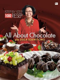 Step By Step: 100 Resep All About Chocolate ala Sisca Soewitomo