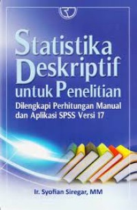 Statistika Deskriptif Untuk Penelitian: Dilengkapi Perhitungan Manual dan Aplikasi SPSS Versi 17