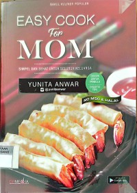 Easy Cook For Mom: Simpel dan Sehat untuk Seluruh Keluarga