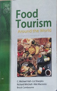 Food Tourism Around The World : Development, Management, And Market