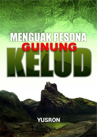 Menguak Pesona Gunung Kelud