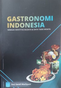 Gastronomi Indonesia Sebagai Identitas Budaya & Daya Tarik Wisata