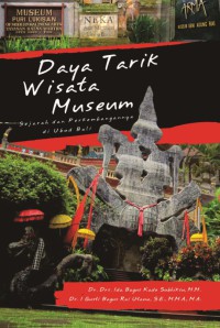 Daya Tarik Wisata Museum Sejarah dan Perkembangannya di Ubud Bali