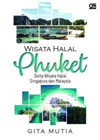 Wisata Halal Phuket : Serta Wisata Halal Singapura dan Malaysia