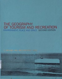 The Geography Of Tourism And Recreation : Environment, Place And Space