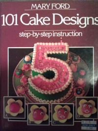 101 Cake Designs : step-by-step instruction