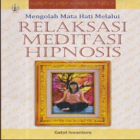 Mengolah Mata Hati Melalui Relaksasi-Meditasi-Hipnosis