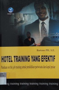 Hotel Training yang Efektif : Panduan On Job Training untuk Pendidikan Pariwisata dan Kapal Pesiar
