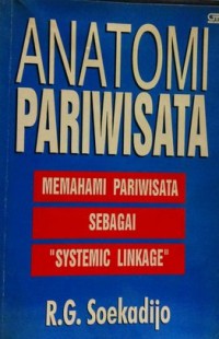 Anatomi Pariwisata : Memahami Pariwisata sebagai Systemic Linkage