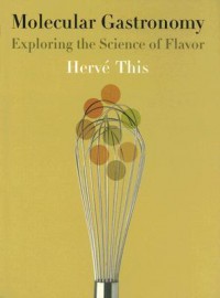 Molecular Gastronomy : Exploring The Science Of Flavor