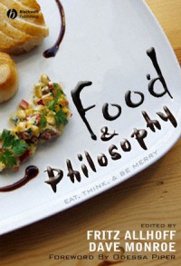 Food & Philosophy : Eat, Think and Be Merry