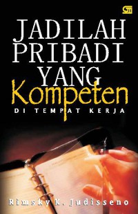 Jadilah Pribadi Yang Kompeten Di Tempat Kerja