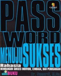 Password Menuju Sukses: Rahasia membangun Sukses Individu, Lembaga dan Perusahaan