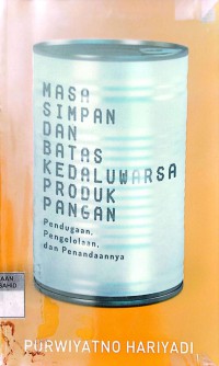 Masa Simpan dan Batas Kedaluwarsa Produk Pangan: Pendugaan, Pengelolaan dan Penandaannya