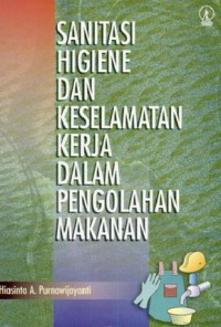 Sanitasi Higiene dan Keselamatan Kerja dalam Pengolahan Makanan