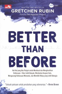 Better Than Before : Menguasai Kebiasaan dalam Kehidupan Sehari-hari