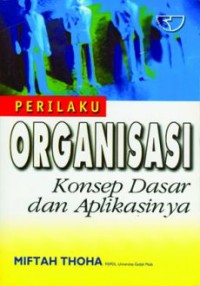 Perilaku Organisasi: Konsep Dasar dan Aplikasinya