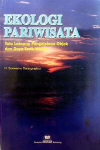 Ekologi Pariwisata : Tata Laksana Pengelolaan Objek Dan Daya Tarik Wisata