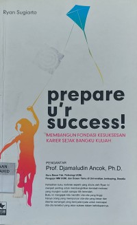 Prepare Your Success : Membangun Fondasi Kesuksesan Karier Sejak Bangku Kuliah