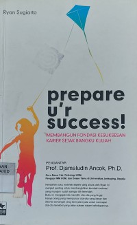 Prepare Your Success : Membangun Fondasi Kesuksesan Karier Sejak Bangku Kuliah