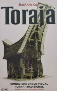 Simbolisme Unsur Visual Rumah Tradisional Toraja dan Perubahan Aplikasinya Pada Desain Modern