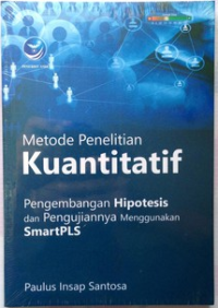 Metode Penelitian Kuantitatif: Pengembangan Hipotesis dan Pengujiannya Menggunakan SmartPLS