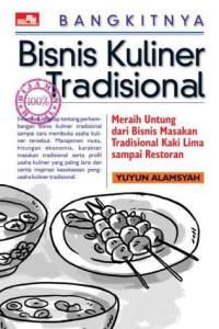 Image of Bangkitnya Bisnis Kuliner Tradisional : Meraih Untung dan Bisnis Masakan Tradisional Kaki Lima Sampai Restoran