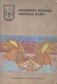 Geografi Budaya Daerah Riau: Prospek Inventarisasi dan Dokumentasi Kebudayaan Daerah