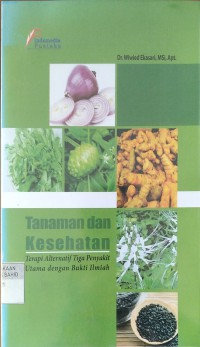 Tanaman dan Kesehatan : Terapi Alternatif Tiga Penyakit Utama dengan Bukti Ilmiah