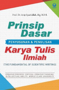 Prinsip Dasar Penyusunan dan Penulisan Karya Tulis Ilmiah (The Fundamental of Scientific Writing)