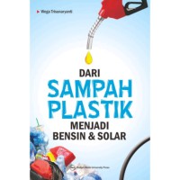 Dari Sampah Plastik Menjadi Bensin dan Solar