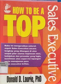 How to Be a Top Sales Executive : 18 Langkah Manajemen Gugus Penjualan Berperformansi Puncak