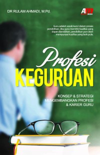 Profesi Keguruan : Konsep dan Strategi Mengembangkan Profesi dan Karier Guru