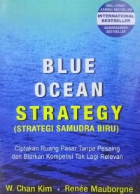 Blue Ocean Strategy (Strategi Samudra Biru) : Ciptakan Ruang Pasar Tanpa Pesaing dan Biarkan Kompetisi Tak Lagi Relevan