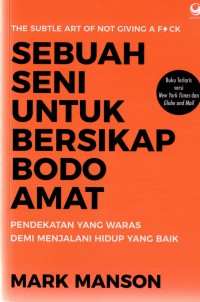 Sebuah Seni untuk Bersikap Bodo Amat: Pendekatan yang Waras Demi Menjalani Hidup yang Baik