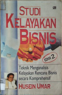 Studi Kelayakan Bisnis : Teknik Menganalisis Kelayakan Rencana Bisnis Secara Komprehensif